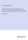 John Greenleaf Whittier: Poems of Nature, Poems Subjective, and Reminiscent, and Religious Poems; Complete, Buch