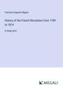 Francois-Auguste Mignet: History of the French Revolution from 1789 to 1814, Buch