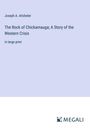 Joseph A. Altsheler: The Rock of Chickamauga; A Story of the Western Crisis, Buch