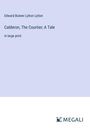 Edward Bulwer Lytton Lytton: Calderon, The Courtier; A Tale, Buch