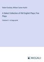 Robert Dodsley: A Select Collection of Old English Plays; Five Plays, Buch