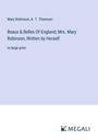 Mary Robinson: Beaux & Belles Of England; Mrs. Mary Robinson, Written by Herself, Buch