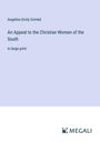 Angelina Emily Grimké: An Appeal to the Christian Women of the South, Buch