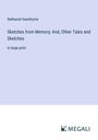 Nathaniel Hawthorne: Sketches from Memory; And, Other Tales and Sketches, Buch
