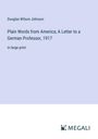 Douglas Wilson Johnson: Plain Words from America; A Letter to a German Professor, 1917, Buch