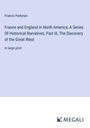 Francis Parkman: France and England in North America; A Series Of Historical Narratives, Part III, The Discovery of the Great West, Buch