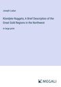 Joseph Ladue: Klondyke Nuggets; A Brief Description of the Great Gold Regions in the Northwest, Buch