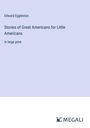 Edward Eggleston: Stories of Great Americans for Little Americans, Buch