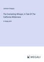 Jackson Gregory: The Everlasting Whisper; A Tale Of The California Wilderness, Buch