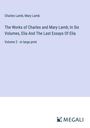 Charles Lamb: The Works of Charles and Mary Lamb; In Six Volumes, Elia And The Last Essays Of Elia, Buch