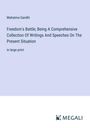 Mahatma Gandhi: Freedom's Battle; Being A Comprehensive Collection Of Writings And Speeches On The Present Situation, Buch