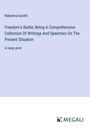 Mahatma Gandhi: Freedom's Battle; Being A Comprehensive Collection Of Writings And Speeches On The Present Situation, Buch