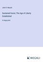 John R. Musick: Sustained honor; The Age of Liberty Established, Buch