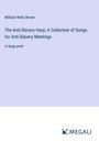 William Wells Brown: The Anti-Slavery Harp; A Collection of Songs for Anti-Slavery Meetings, Buch