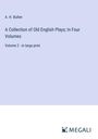 A. H. Bullen: A Collection of Old English Plays; In Four Volumes, Buch