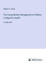 William A. Alcott: The Young Mother; Management of Children in Regard to Health, Buch