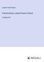 Leland Todd Powers: Practice Book; Leland Powers School, Buch