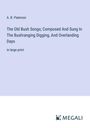 A. B. Paterson: The Old Bush Songs; Composed And Sung In The Bushranging Digging, And Overlanding Days, Buch