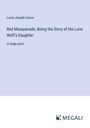 Louis Joseph Vance: Red Masquerade; Being the Story of the Lone Wolf's Daughter, Buch