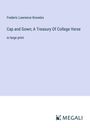 Frederic Lawrence Knowles: Cap and Gown; A Treasury Of College Verse, Buch