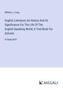 William J. Long: English Literature; Its History And Its Significance For The Life Of The English-Speaking World, A Text-Book For Schools, Buch