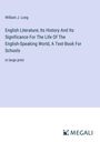 William J. Long: English Literature; Its History And Its Significance For The Life Of The English-Speaking World, A Text-Book For Schools, Buch