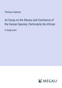 Thomas Clarkson: An Essay on the Slavery and Commerce of the Human Species, Particularly the African, Buch