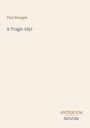 Paul Bourget, "A Tragic Idyl". Unten rechts in Grau und Braun: ANTIQUUM NOVUM. Schlichtes, minimalistisches Design.