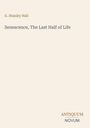 G. Stanley Hall, "Senescence, The Last Half of Life" steht auf beigem Hintergrund. Unten rechts ein Logo: ANTIQUUM NOVUM.