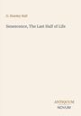 G. Stanley Hall. Senescence, The Last Half of Life. Logo unten rechts: Antiquum Novum. Hellbeiger Hintergrund.