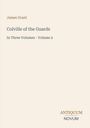 "James Grant. Colville of the Guards. In Three Volumes - Volume 2. Logo: ANTIQUUM NOVUM." Beige Hintergrund.