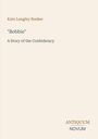 Text: Kate Langley Bosher, "Bobbie" A Story of the Confederacy, ANTIQUUM NOVUM. Schlichtes Design mit neutralem Hintergrund.