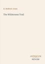 H. Bedford-Jones: "The Wilderness Trail." Unten rechts steht "ANTIQUM NOVUM". Heller Hintergrund, minimalistisches Design.