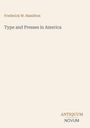 "Frederick W. Hamilton, Type and Presses in America. Antiquum Novum unten rechts; minimalistisch auf hellem Hintergrund."