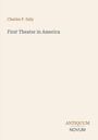 Charles P. Daly, First Theater in America. Oben links steht der Name des Autors. Unten rechts ein Verlag-Logo: Antiquum Novum.