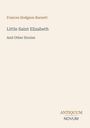 Text: "Frances Hodgson Burnett", "Little Saint Elizabeth And Other Stories", "ANTIQUM NOVUM". Schlichte, beige Gestaltung.