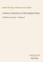 Titel: A Select Collection of Old English Plays. Autoren: Robert Dodsley, W. Carew Hazlitt. Vintage-Design.
