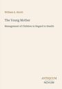 Titel: "The Young Mother". Untertitel: "Management of Children in Regard to Health". Am unteren Rand: ANTIQUUM NOVUM.
