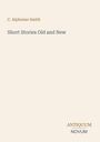 C. Alphonso Smith, "Short Stories Old and New". Unten rechts steht "ANTIQUM NOVUM". Schlichter Hintergrund.