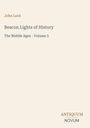 Text: "John Lord. Beacon Lights of History. The Middle Ages - Volume 5. ANTIQUUM NOVUM." Beige Hintergrund.