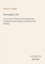 "Ethlyn T. Clough, Norwegian Life: An Account Of Past And Contemporary Conditions And Progress In Norway And Sweden." Unten rechts: "ANTIQUM NOVUM". Heller Hintergrund.