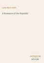 Oben links „Lydia Maria Child“, darunter „A Romance of the Republic“. Unten rechts „ANTIQUM NOVUM“. Heller Hintergrund.