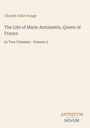 Charles Duke Yonge, The Life of Marie Antoinette, Queen of France, In Two Volumes - Volume 2. Unten rechts ein Logo.