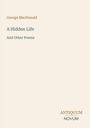 Titel: "A Hidden Life And Other Poems". Autor: George MacDonald. Logo unten rechts: ANTIQUUM NOVUM. Beiger Hintergrund.