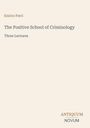 Text: "Enrico Ferri, The Positive School of Criminology, Three Lectures, ANTIQUUM NOVUM." Schlichte, minimalistische Gestaltung.