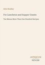 Text: "Alice Bradley, For Luncheon and Supper Guests, Ten Menus More Than One Hundred Recipes, Antiquum Novum." Cover in schlichtem Design.