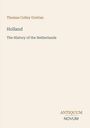 "Thomas Colley Grattan, Holland, The History of the Netherlands." Unten rechts steht "ANTIQUM NOVUM". Beige Hintergrund.