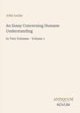 Buchtitel: "An Essay Concerning Humane Understanding, In Two Volumes - Volume 1" von John Locke. Logo: "ANTIQUM NOVUM".