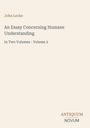 John Locke, An Essay Concerning Humane Understanding, Volume 2. Unten rechts: ANTIQUUM NOVUM. Einfache Gestaltung.
