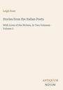 Text: "Leigh Hunt, Stories from the Italian Poets, With Lives of the Writers, In Two Volumes - Volume 2." Logo in der Ecke.